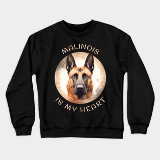 Malinois is my Heart Crewneck Sweatshirt